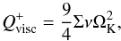 \begin{equation} \label{eq:vischeat} Q^{+}_\mathrm{visc} = \frac{9}{4} \Sigma \nu \Omega^2_\mathrm{K}, \end{equation}
