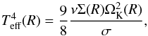 \begin{equation} \label{eq:diskteff} T_\mathrm{eff}^4(R) = \frac{9}{8} \frac{\nu\Sigma(R)\Omega_\mathrm{K}^2(R)}{\sigma}, \end{equation}