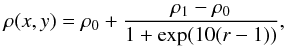 \begin{eqnarray} \label{eq:shadowrho} \rho(x,y) = \rho_0 + \frac{\rho_1 - \rho_0}{1 + \exp(10(r-1))}, \end{eqnarray}