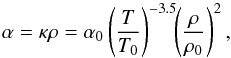 \begin{equation} \label{eq:shadowopacity} \alpha = \kappa\rho = \alpha_0 \left(\frac{T}{T_0}\right)^{-3.5}\!\!\left(\frac{\rho}{\rho_0}\right)^2, \end{equation}