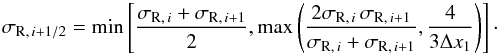 \begin{equation} \label{eq:surfaceform} \sigma_{\mathrm{R},\, i+1/2} = \min \left[\frac{\sigma_{\mathrm{R},\,i} + \sigma_{\mathrm{R},\,i+1}}{2}, \max \left(\frac{2\sigma_{\mathrm{R},\,i}\,\sigma_{\mathrm{R},\,i+1}}{\sigma_{\mathrm{R},\,i} + \sigma_{\mathrm{R},\,i+1}}, \frac{4}{3\Delta x_1} \right)\right]\cdot \end{equation}
