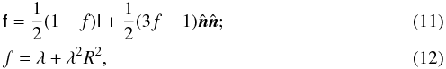 \begin{eqnarray} \label{eq:tenseddingfact} &&\tens{f} = \frac{1}{2}(1 - f)\tens{I} + \frac{1}{2}(3f - 1)\hat{\vec{n}}\hat{\vec{n}};\\ \label{eq:scaleddingfact} &&f = \lambda + \lambda^2 R^2, \end{eqnarray}