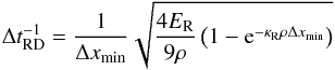 \begin{equation} \label{eq:dtraddiff} \Delta t_\mathrm{RD}^{-1} = \frac{1}{\Delta x_{\min}} \sqrt{\frac{4\er}{9\rho}\left(1 - {\rm{e}}^{-\kappar\rho\Delta x_{\min}}\right)} \end{equation}