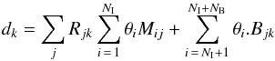 \begin{equation} d_k = \sum_j R_{jk} \sum_{i \,=\, 1}^{N_\mathrm{I}} \theta_i M_{ij} + \sum_{i \,=\, N_\mathrm{I} + 1}^{N_\mathrm{I} + N_\mathrm{B}} \theta_i. B_{jk}\label{eq:model-fit} \end{equation}