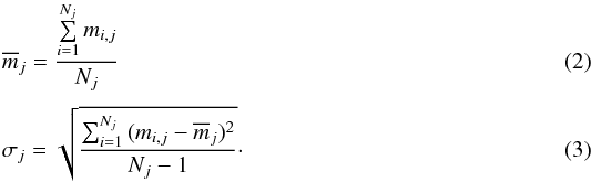 \begin{eqnarray} \label{mean} &&\overline{m}_{j}=\frac{\sum\limits_{i=1}^{N_j}{m_{i,j}}}{N_j} \\[1mm] \label{stdev} &&\sigma{_j}=\sqrt{\frac{\sum_{i=1}^{N_j}{(m_{i,j}-\overline{m}_j)^2}}{N_j-1}}\cdot \end{eqnarray}