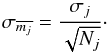 \begin{equation} \label{emean} \sigma_{\overline{m_j}}=\frac{\sigma_j}{\sqrt{N_j}}\cdot \end{equation}