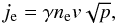\begin{equation} j_{\rm e} = \gamma n_{\rm e} v \sqrt{p}, \label{intensity_collapse} \end{equation}