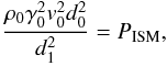 \begin{eqnarray} \frac{\rho_0 \gamma_0^2 v_0^2 d_0^2}{d_1^2} = P_{\rm ISM}, \label{jet_equilibrium} \end{eqnarray}