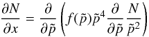 \begin{equation} \frac{\partial N}{\partial x}=\frac{\partial }{\partial \tilde{p}}\left(f(\tilde{p})\tilde{p}^4\frac{\partial }{\partial \tilde{p}}\frac{N}{\tilde{p}^2}\right) \label{Red_Eq} \end{equation}