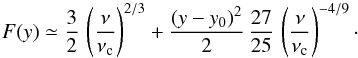 \appendix \setcounter{section}{2} \begin{equation} F(y)\simeq \frac{3}{2}\,\left(\frac{\nu}{\nu_{\rm c}}\right)^{2/3} +\frac{(y-y_0)^2}{2}\,\frac{27}{25}\,\left(\frac{\nu}{\nu_{\rm c}}\right)^{-4/9}\cdot \label{eq:a15} \end{equation}