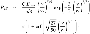 \appendix \setcounter{section}{2} \begin{eqnarray} P_\mathrm{eff} &\simeq&\frac{C\,B_\mathrm{rms}}{\sqrt{3}}\, \left(\frac{\nu}{\nu_{\rm c}}\right)^{5/9}\, \exp\left(-\frac{3}{2}\,\left(\frac{\nu}{\nu_{\rm c}}\right)^{2/3}\right)\nonumber \\[2mm] &&\times \left(1+\mathrm{erf}\left[\sqrt{\frac{27}{50}}\, \left(\frac{\nu}{\nu_{\rm c}}\right)^{1/3}\right]\right)\cdot \label{eq:a16} \end{eqnarray}