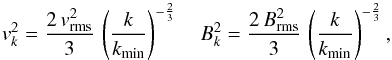 \begin{equation} v_k^2 =\frac{2\,v_\mathrm{rms}^2}{3}\,\left(\frac{k}{k_\mathrm{min}}\right)^{-\frac{2}{3}}\quad B_k^2 =\frac{2\,B_\mathrm{rms}^2}{3}\,\left(\frac{k}{k_\mathrm{min}}\right)^{-\frac{2}{3}}, \label{eq:3.8} \end{equation}