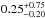 \hbox{$0.25^{+0.75}_{-0.20}\,$}