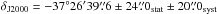 \hbox{$\delta_\mathrm{J2000}=-37\degr 26\arcmin 39\farcs6 \pm 24\farcs0 _\mathrm{stat} \pm 20\farcs0_\mathrm{syst}$}