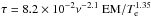 \hbox{$\tau=8.2\times10^{-2}\nu^{-2.1}~\mathrm{EM}/T_{\rm e}^{1.35}$}