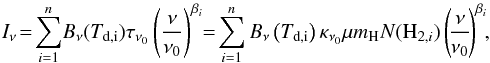\begin{equation} I_\nu \!=\! \sum_{i=1}^n\! B_\nu(T_{\rm d,i})\tau_{\nu_0}\left(\frac{\nu}{\nu_0}\right)^{\beta_i}\!\! =\! \sum_{i=1}^n B_\nu\left(T_{\rm d,i}\right)\kappa_{\nu_0}\mu m{\rm_H}N({\rm H}_{2,i}) \left(\!\frac{\nu}{\nu_0}\!\right)^{\beta_i}\!\!, \end{equation}
