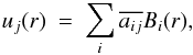 \begin{eqnarray} u_{j}(r)~=~\sum_i\overline{a_{ij}}B_{i}(r), \label{colwav_02} \end{eqnarray}