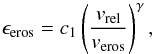 \begin{equation} \label{eq:e_eros} \epsilon_\mathrm{eros} = c_1 \left( \frac{v_{\mathrm{rel}}}{v_{\mathrm{eros}}} \right)^{\gamma}, \end{equation}