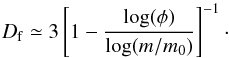 \begin{equation} D_{\rm f} \simeq 3 \left[1- \frac{\log(\phi)}{\log(m/m_0)} \right]^{-1}\cdot \end{equation}