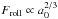 \hbox{$F_{\mathrm{roll}}\propto a_0^{2/3}$}
