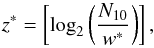 \begin{equation} z^* = \left[ \log_2 \left( \frac{N_{10}}{w^*} \right) \right], \end{equation}