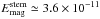 \hbox{$E_{\rm mag}^{\rm stem} \simeq 3.6 \times 10^{-11}$}