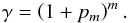 \begin{equation} \gamma = \left( 1+p_m \right)^m . \label{eq:gamma} \end{equation}