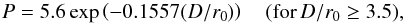 \begin{equation} P = 5.6\exp\left(-0.1557 (D/r_0)\right)\quad (\text{for}\, D/r_0 \geq 3.5), \end{equation}