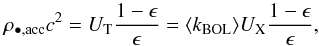 \begin{equation} \rho_{\rm \bullet,acc}c^2 = U_{\rm T} \frac{1- \epsilon}{\epsilon} = \langle k_{\rm BOL} \rangle U_{\rm X} \frac{1- \epsilon}{\epsilon} \label{eq:grama1} , \end{equation}