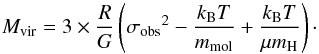 \begin{equation} M_{\rm vir} = 3 \times \frac{R}{G} \left( {\sigma_{\rm obs}}^2 - \frac{k_{\rm B}T}{m_{\rm mol}} + \frac{k_{\rm B}T}{\mu m_{\rm H}} \right)\cdot \end{equation}