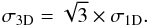 \begin{equation} \sigma_{\rm 3D} = \sqrt{3} \times \sigma_{\rm 1D}. \end{equation}