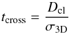 \begin{equation} \label{eq:tcross} t_{\rm cross} = \frac{D_{\rm cl}}{\sigma_{\rm 3D}} \end{equation}