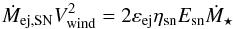 \begin{equation} \dot{M}_{\rm ej,SN}V_{\rm wind}^2 = 2\varepsilon_{\rm ej}\eta_{\rm sn}E_{\rm sn}\dot{M}_{\star} \label{sn_feedback} \end{equation}