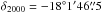 \hbox{$\delta_{2000}=-18^\circ 1^\prime 46\farcs5$}