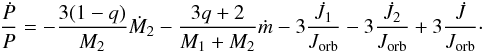 \begin{eqnarray} \label{equation:1} \frac{\dot{P}}{P}=-\frac{3(1-q)}{M_\mathrm{2}}\dot{M}_\mathrm{2} -\frac{3q+2}{M_\mathrm{1}+M_\mathrm{2}}\dot{m} -3\frac{\dot{J}_{\mathrm{1}}}{J_\mathrm{orb}} -3\frac{\dot{J}_{\mathrm{2}}}{J_\mathrm{orb}} +3\frac{\dot{J}}{J_\mathrm{orb}}\cdot \end{eqnarray}