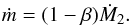 \begin{eqnarray} \label{equation:34} \dot{m}=(1-\beta)\dot{M}_{\mathrm{2}}. \end{eqnarray}