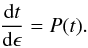 \begin{eqnarray} \label{equation:4} \frac{\mathrm{d}t}{\mathrm{d}\epsilon}=P(t). \end{eqnarray}