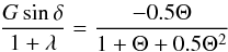 \appendix \setcounter{section}{1} \begin{eqnarray} \frac{G\sin \delta }{1+\lambda} = \frac{-0.5\Theta}{1+\Theta+0.5\Theta^2} \end{eqnarray}