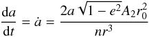 \begin{eqnarray*} \frac{{\rm d}a}{{\rm d}t} = \dot{a} = \frac{2a\sqrt{1-e^2}A_2 r_0^2}{nr^3} \end{eqnarray*}