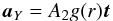 \begin{eqnarray} {{\vec a}_{Y}}=A_2g(r){\vec t} \end{eqnarray}