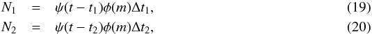 \begin{eqnarray} N_1&=&\psi(t-t_1)\phi(m) \Delta t_1,\label{eq:N0}\\ N_2&=&\psi(t-t_2)\phi(m) \Delta t_2,\label{eq:N1} \end{eqnarray}