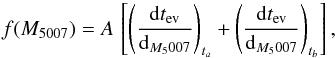 \begin{equation} f(M_{5007})=A\,\left[\left(\frac{{\rm{d}}t_{\rm ev}}{{\rm{d}}_{M_5007}}\right)_{t_a}+\left(\frac{{\rm{d}}t_{\rm ev}}{{\rm{d}}_{M_5007}}\right)_{t_b}\right], \label{fm} \end{equation}