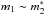 \hbox{$m_{1}\sim m^*_{2}$}