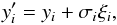 \begin{equation} \label{yiprim} y'_i=y_i+\sigma_i \xi_i, \end{equation}