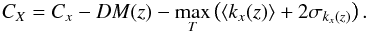 \begin{equation} \label{eq:kcorr} C_X = C_{x} - DM(z) - \max\limits_{T}\left(\langle k_x(z)\rangle + 2\sigma_{k_x(z)}\right). \end{equation}