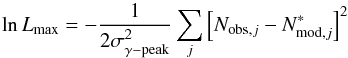 \begin{equation} \label{opt1} \ln L_{\max}=-\frac{1}{2\sigma^2_{\gamma-\rm peak}}\sum_j \left[N_{{\rm obs},j}-N^{*}_{{\rm mod},j}\right]^2 \end{equation}