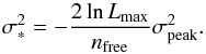 \begin{equation} \label{SigmaOptRadio} \sigma_{*}^2=-\frac{2\ln L_{\max}}{n_{\rm free}}\sigma_{\rm peak}^2. \end{equation}