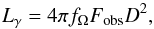 \begin{equation} \label{LumBeam} L_{\gamma}=4\pi f_{\Omega} F_{\mathrm{obs}} D^2, \end{equation}