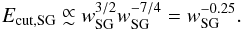 \begin{equation} E_\mathrm{cut,SG} \appropto w_\mathrm{SG}^{3/2} w_\mathrm{SG}^{-7/4} = w_\mathrm{SG}^{-0.25}. \end{equation}