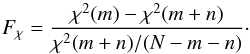 \begin{equation} F_{\chi}=\displaystyle{\frac{\chi^{2}(m)-\chi^{2}(m+n)}{\chi^{2}(m+n)/(N-m-n)}}\cdot \label{f_test} \end{equation}